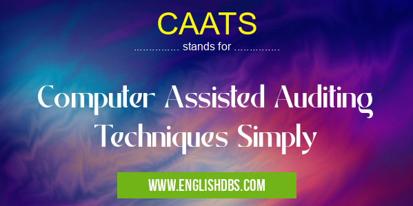 CAATS means Computer Assisted Auditing Techniques Simply CAATS