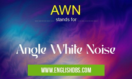 AWN means Angle White Noise AWN