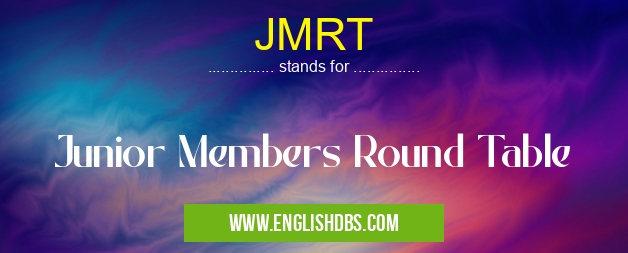 JMRT means Junior Members Round Table JMRT
