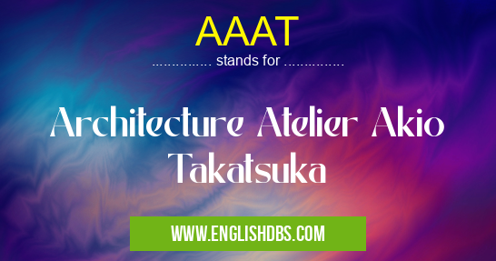 AAAT means Architecture Atelier Akio Takatsuka AAAT