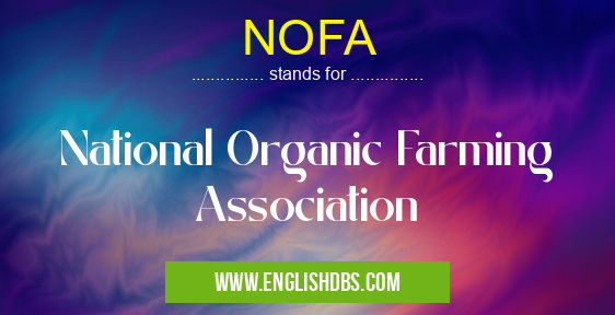 NOFA means National Organic Farming Association NOFA