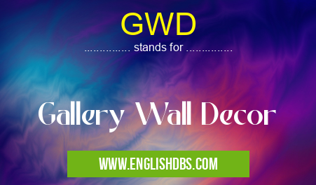 GWD means Gallery Wall Decor GWD