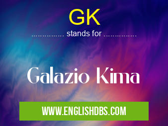 GK means Galazio Kima GK