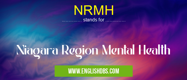 NRMH means Niagara Region Mental Health NRMH