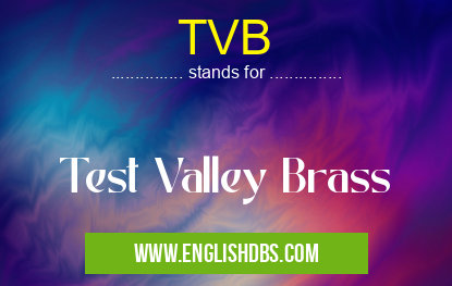 TVB means Test Valley Brass TVB