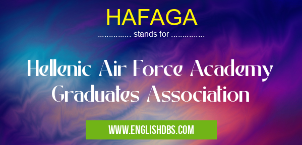 HAFAGA means Hellenic Air Force Academy Graduates Association HAFAGA