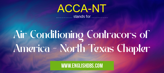 ACCA-NT means Air Conditioning Contracors of America - North Texas Chapter ACCA-NT