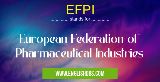 EFPI means European Federation of Pharmaceutical Industries EFPI