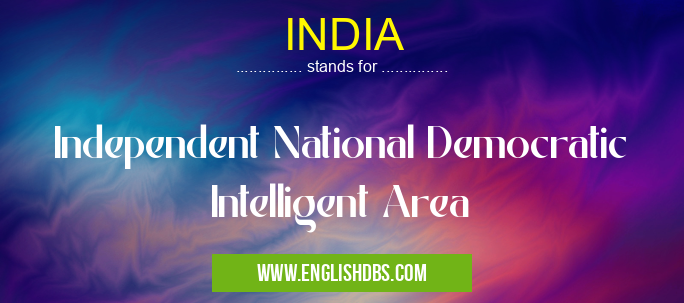 INDIA means Independent National Democratic Intelligent Area INDIA