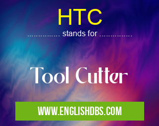 HTC means Tool Cutter HTC