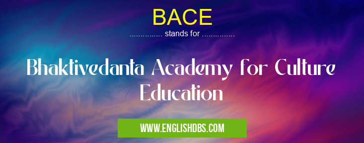 BACE means Bhaktivedanta Academy for Culture Education BACE