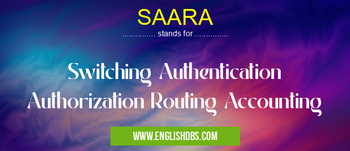 SAARA means Switching Authentication Authorization Routing Accounting SAARA