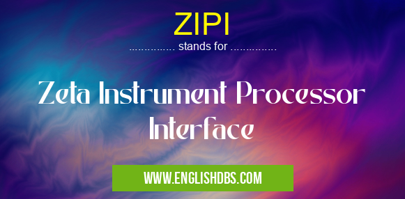ZIPI means Zeta Instrument Processor Interface ZIPI