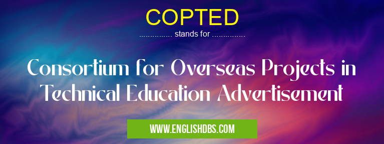 COPTED means Consortium for Overseas Projects in Technical Education Advertisement COPTED