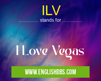 ILV means I Love Vegas ILV