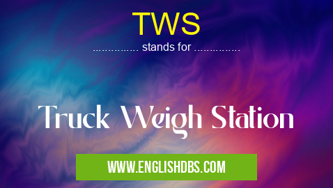 TWS means Truck Weigh Station TWS