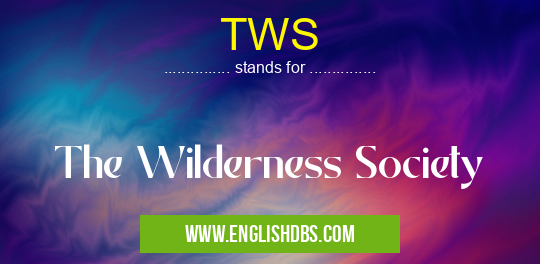 TWS means The Wilderness Society TWS