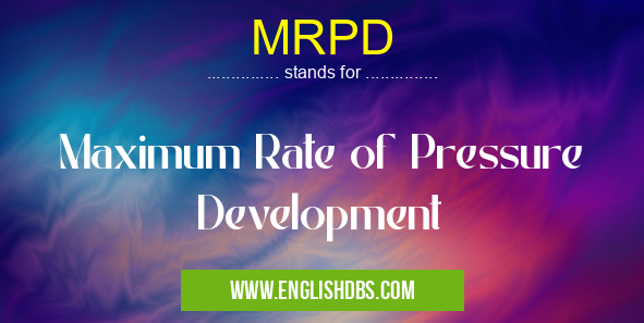MRPD means Maximum Rate of Pressure Development MRPD