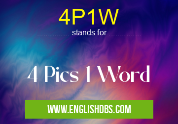 4P1W means 4 Pics 1 Word 4P1W