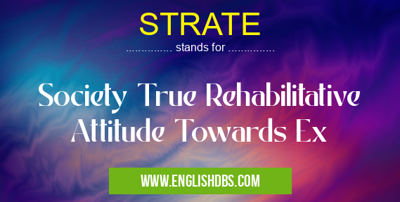 STRATE means Society True Rehabilitative Attitude Towards Ex STRATE