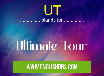 UT means Ultimate Tour UT