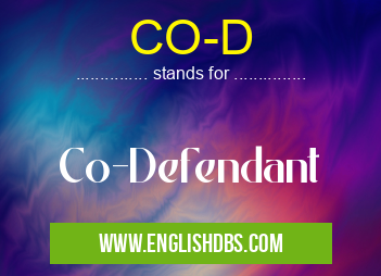CO-D means Co-Defendant CO-D