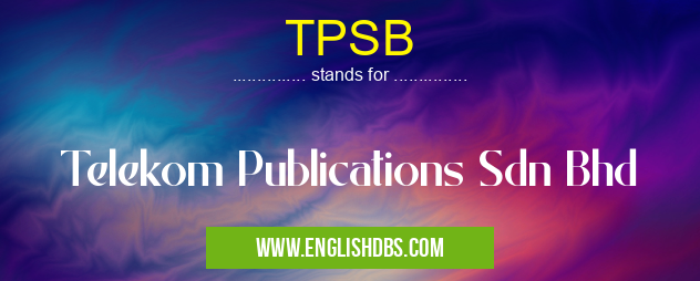 TPSB means Telekom Publications Sdn Bhd TPSB