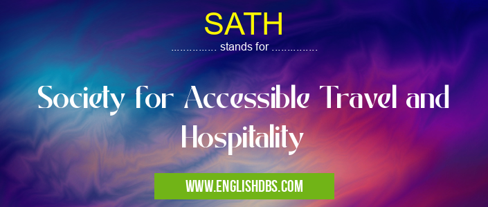 SATH means Society for Accessible Travel and Hospitality SATH