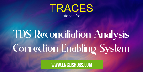TRACES means TDS Reconciliation Analysis Correction Enabling System TRACES