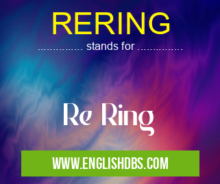 RERING means Re Ring RERING