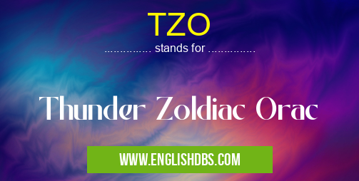 TZO means Thunder Zoldiac Orac TZO