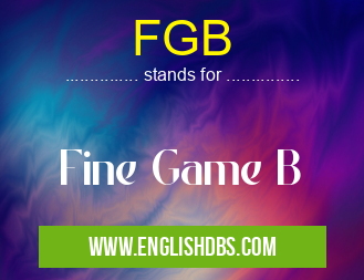 FGB means Fine Game B FGB