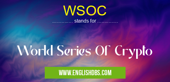 WSOC means World Series Of Crypto WSOC