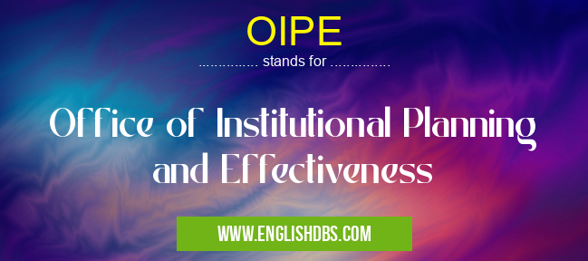 OIPE means Office of Institutional Planning and Effectiveness OIPE