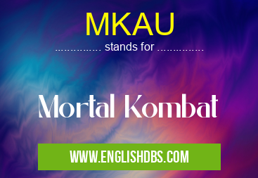 MKAU means Mortal Kombat MKAU