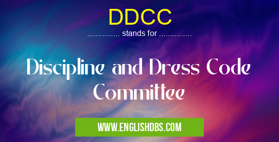 DDCC means Discipline and Dress Code Committee DDCC