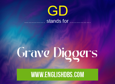 GD means Grave Diggers GD
