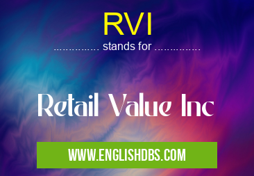 RVI means Retail Value Inc RVI