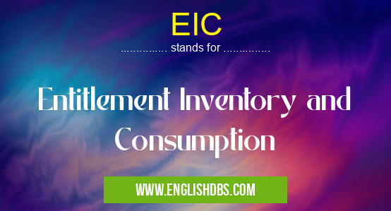 EIC means Entitlement Inventory and Consumption EIC