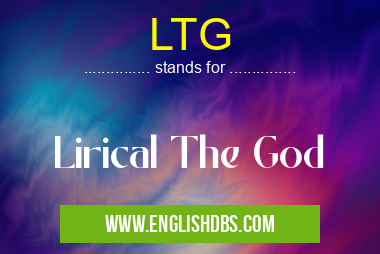 LTG means Lirical The God LTG