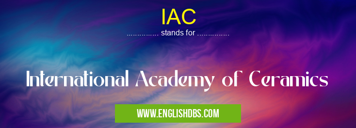 IAC means International Academy of Ceramics IAC