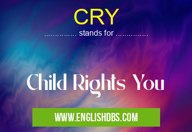 CRY means Child Rights You CRY
