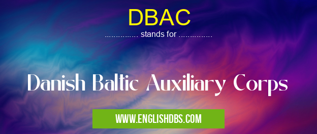 DBAC means Danish Baltic Auxiliary Corps DBAC