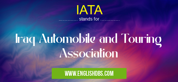 IATA means Iraq Automobile and Touring Association IATA