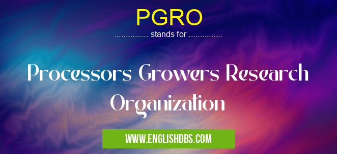 PGRO means Processors Growers Research Organization PGRO