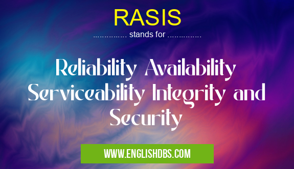 RASIS means Reliability Availability Serviceability Integrity and Security RASIS