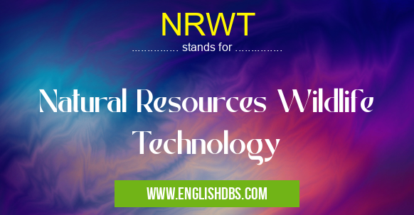 NRWT means Natural Resources Wildlife Technology NRWT