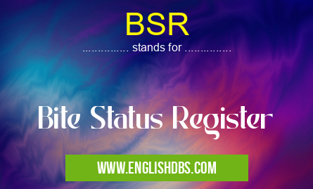 BSR means Bite Status Register BSR