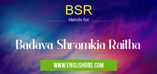 BSR means Badava Shramkia Raitha BSR