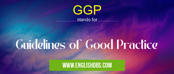 GGP means Guidelines of Good Practice GGP